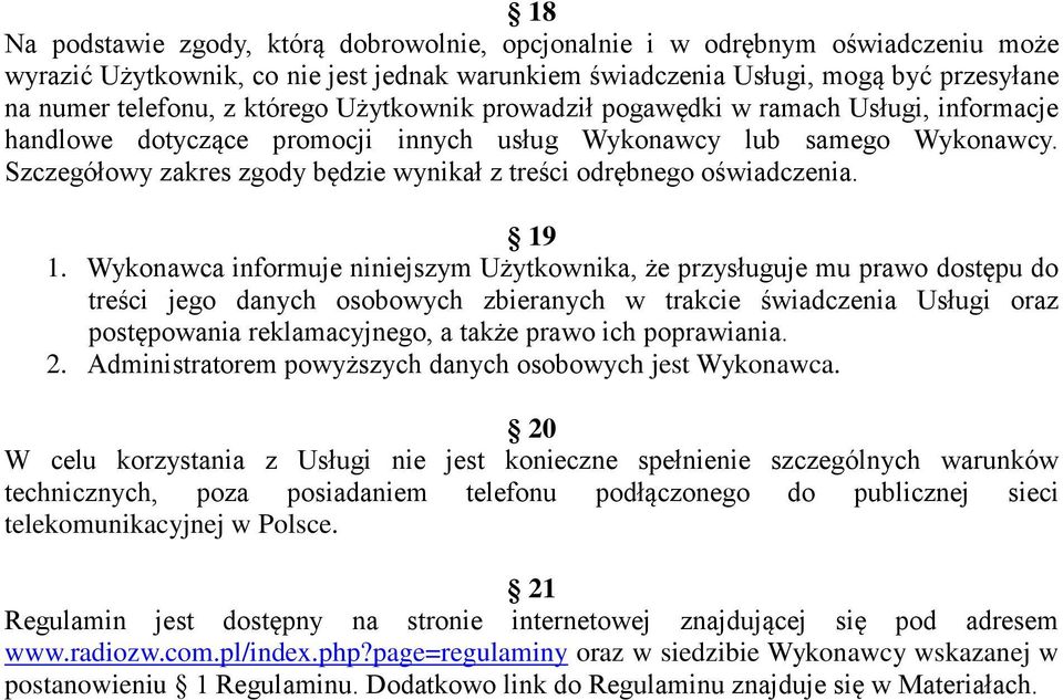 Szczegółowy zakres zgody będzie wynikał z treści odrębnego oświadczenia. 19 1.