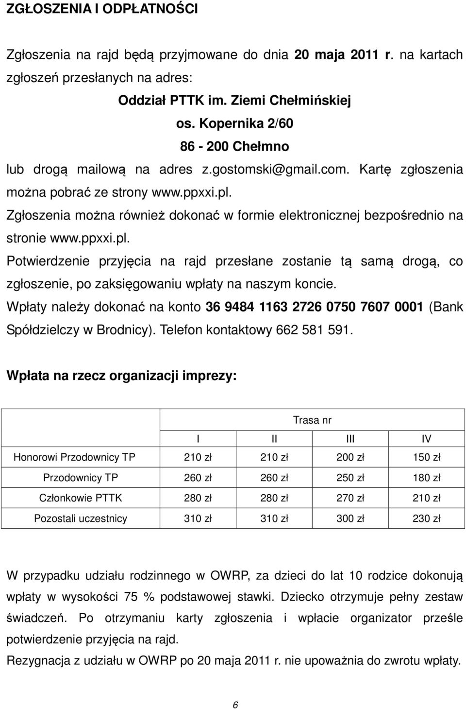 Zgłoszenia można również dokonać w formie elektronicznej bezpośrednio na stronie www.ppxxi.pl.