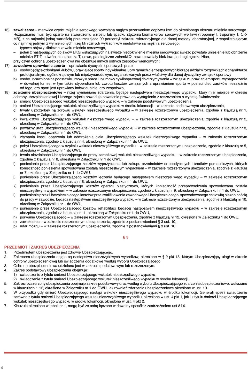 zakresu referencyjnego dla danej metody laboratoryjnej, z współistniejącym co najmniej jednym z wymienionych niżej klinicznych wykładników niedokrwienia mięśnia sercowego: typowe objawy kliniczne