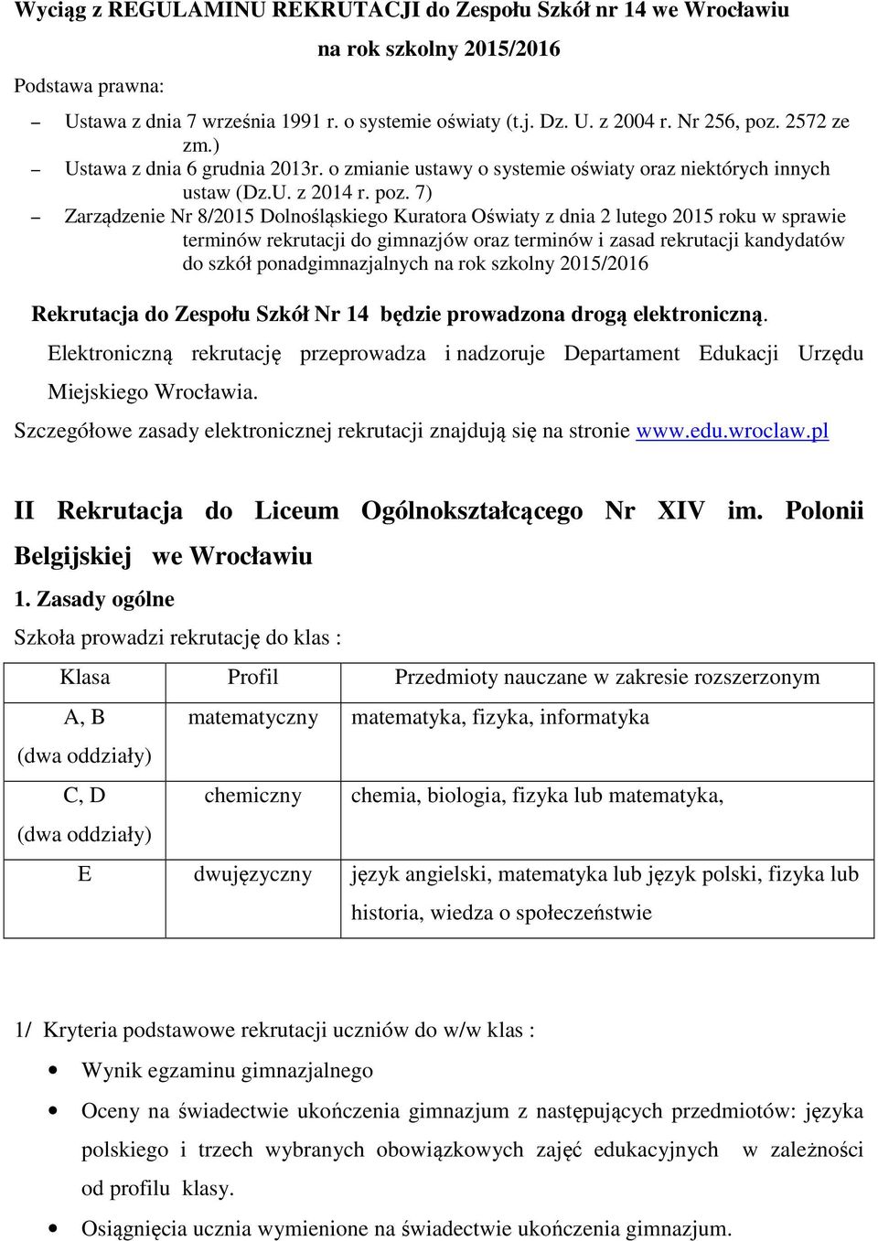 7) Zarządzenie Nr 8/2015 Dolnośląskiego Kuratora Oświaty z dnia 2 lutego 2015 roku w sprawie terminów rekrutacji do gimnazjów oraz terminów i zasad rekrutacji kandydatów do szkół ponadgimnazjalnych