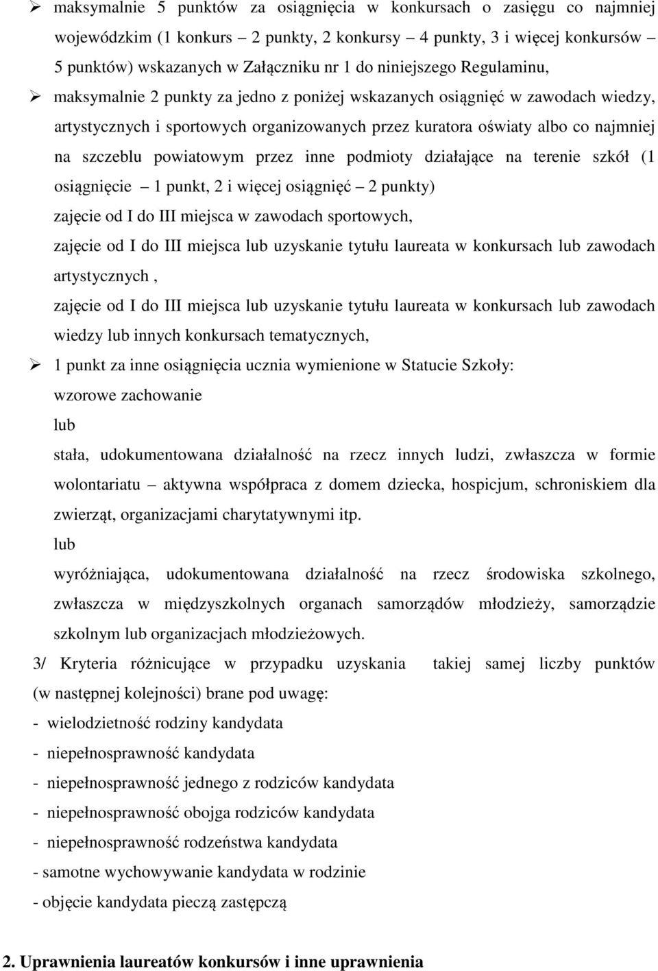 powiatowym przez inne podmioty działające na terenie szkół (1 osiągnięcie 1 punkt, 2 i więcej osiągnięć 2 punkty) zajęcie od I do III miejsca w zawodach sportowych, zajęcie od I do III miejsca lub