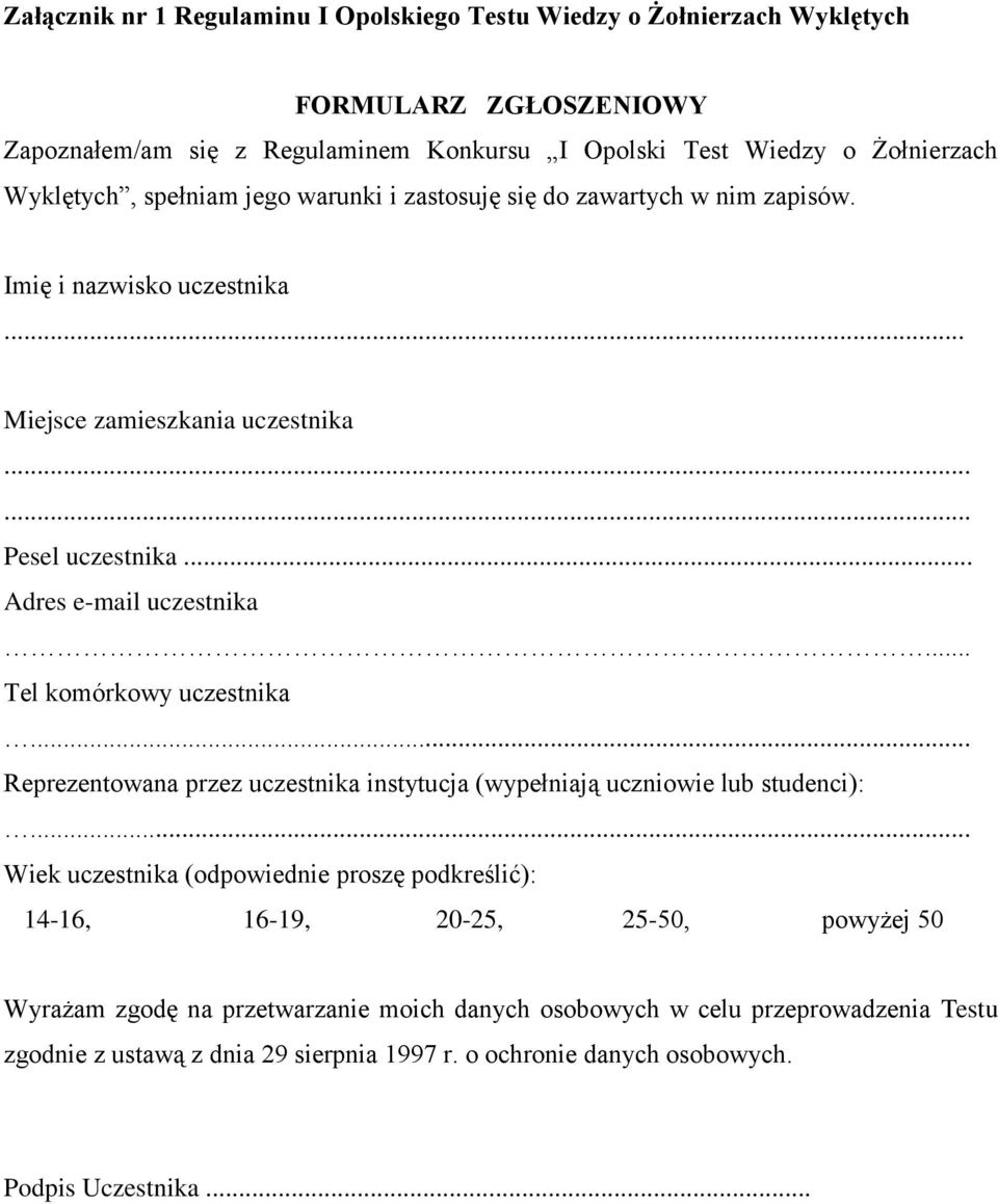 .. Adres e-mail uczestnika... Tel komórkowy uczestnika... Reprezentowana przez uczestnika instytucja (wypełniają uczniowie lub studenci):.