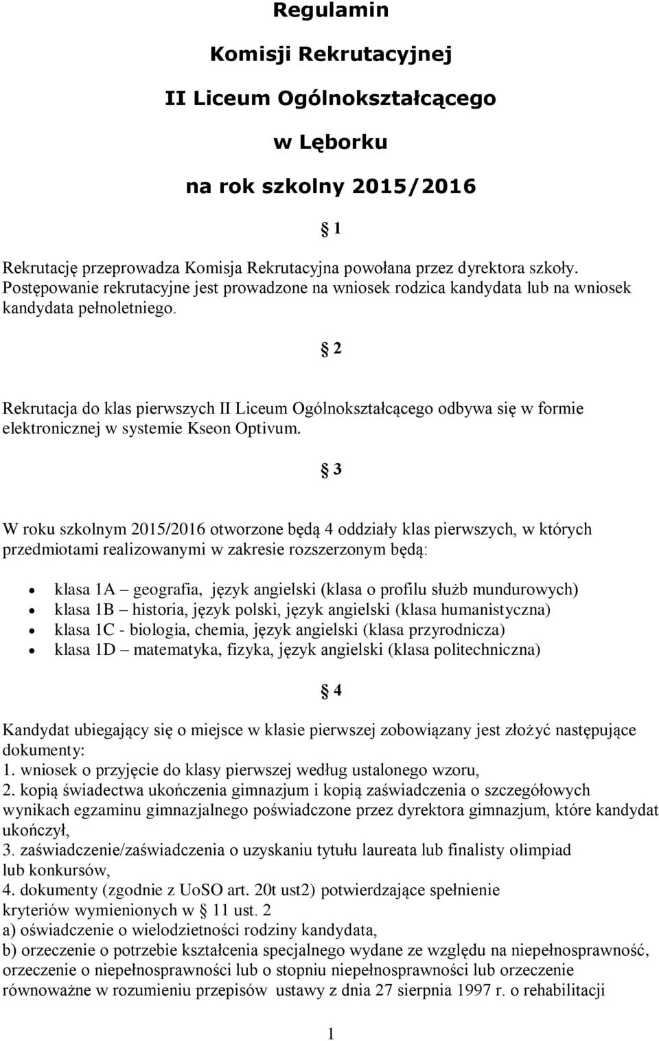 1 2 Rekrutacja do klas pierwszych II Liceum Ogólnokształcącego odbywa się w formie elektronicznej w systemie Kseon Optivum.