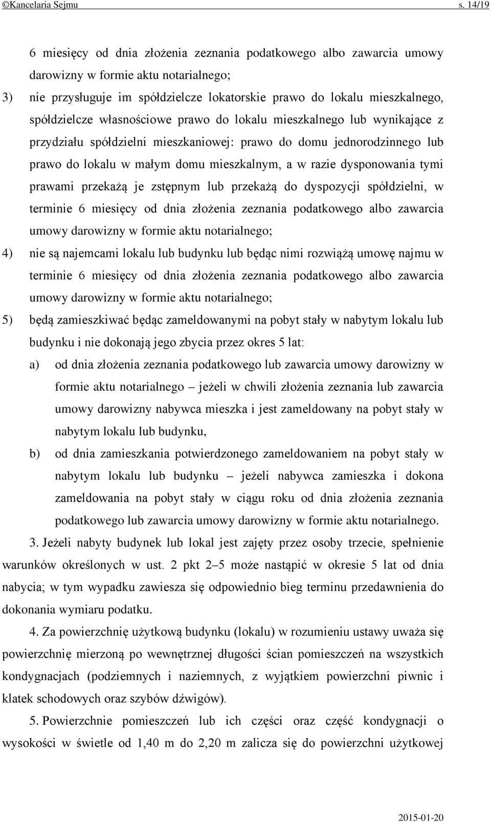 spółdzielcze własnościowe prawo do lokalu mieszkalnego lub wynikające z przydziału spółdzielni mieszkaniowej: prawo do domu jednorodzinnego lub prawo do lokalu w małym domu mieszkalnym, a w razie