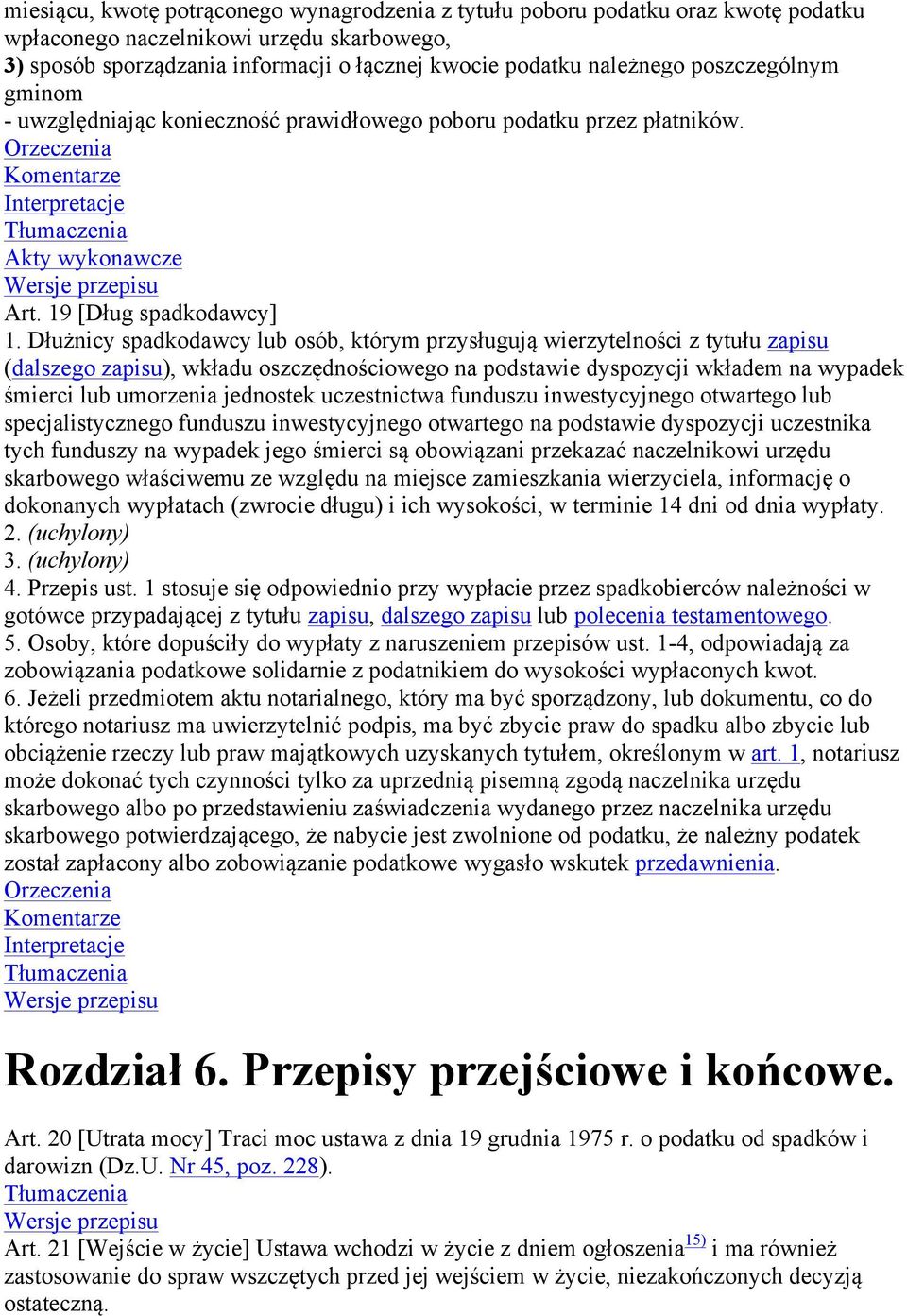 Dłużnicy spadkodawcy lub osób, którym przysługują wierzytelności z tytułu zapisu (dalszego zapisu), wkładu oszczędnościowego na podstawie dyspozycji wkładem na wypadek śmierci lub umorzenia jednostek