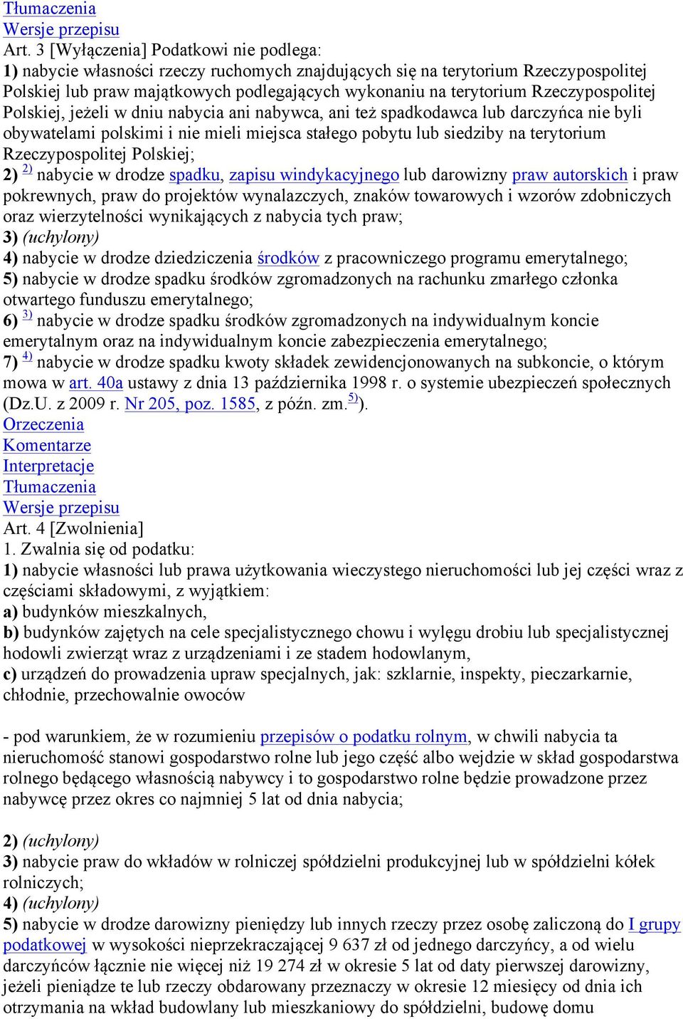 Rzeczypospolitej Polskiej; 2) 2) nabycie w drodze spadku, zapisu windykacyjnego lub darowizny praw autorskich i praw pokrewnych, praw do projektów wynalazczych, znaków towarowych i wzorów zdobniczych