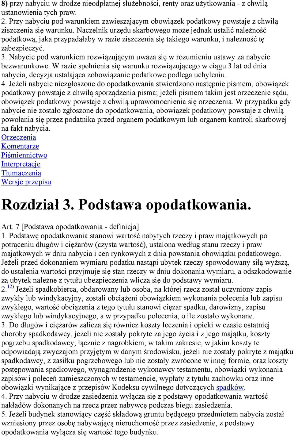 Naczelnik urzędu skarbowego może jednak ustalić należność podatkową, jaka przypadałaby w razie ziszczenia się takiego warunku, i należność tę zabezpieczyć. 3.