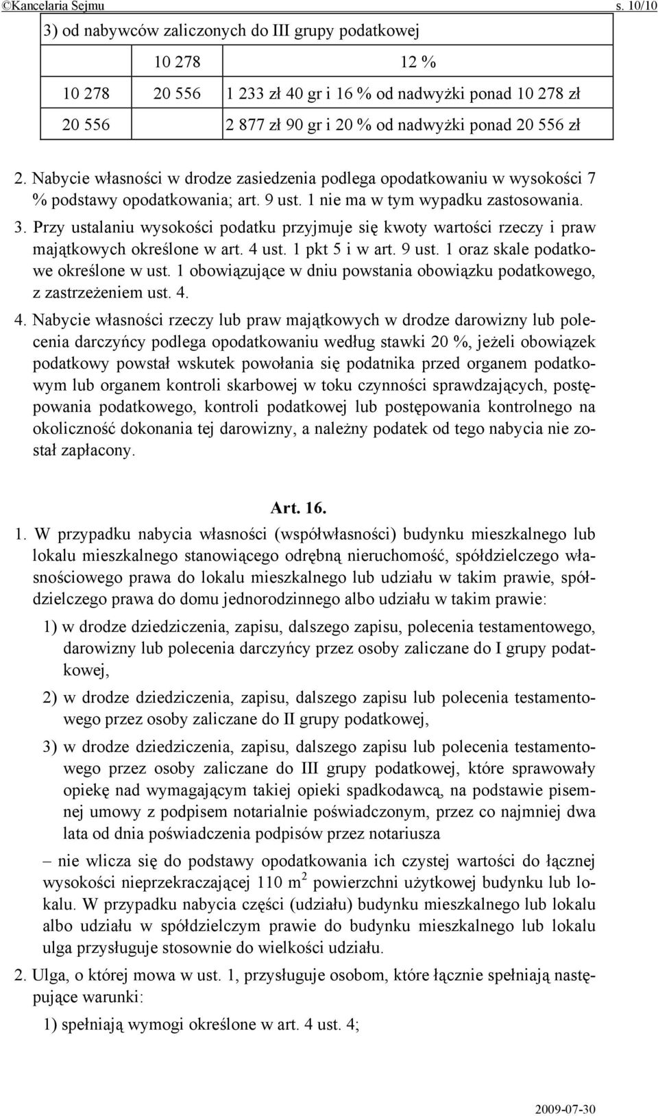 Nabycie własności w drodze zasiedzenia podlega opodatkowaniu w wysokości 7 % podstawy opodatkowania; art. 9 ust. 1 nie ma w tym wypadku zastosowania. 3.
