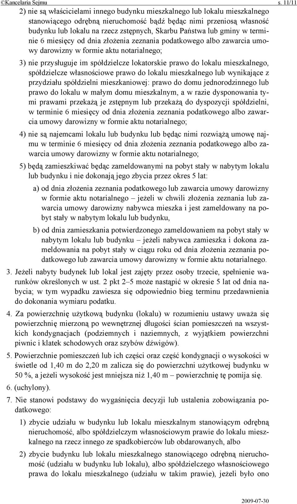 Państwa lub gminy w terminie 6 miesięcy od dnia złożenia zeznania podatkowego albo zawarcia umowy darowizny w formie aktu notarialnego; 3) nie przysługuje im spółdzielcze lokatorskie prawo do lokalu