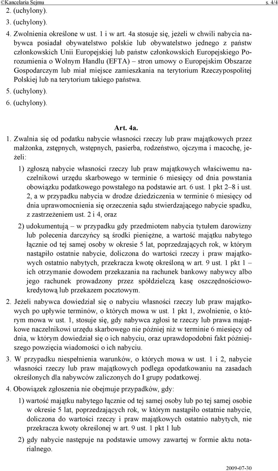 Wolnym Handlu (EFTA) stron umowy o Europejskim Obszarze Gospodarczym lub miał miejsce zamieszkania na terytorium Rzeczypospolitej Polskiej lub na terytorium takiego państwa. 5. (uchylony). 6.