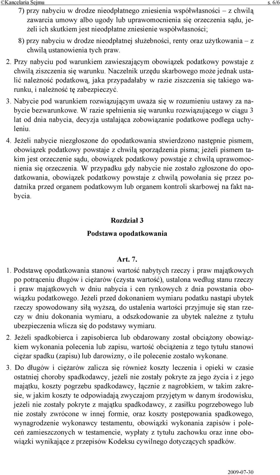 współwłasności; 8) przy nabyciu w drodze nieodpłatnej służebności, renty oraz użytkowania z chwilą ustanowienia tych praw. 2.