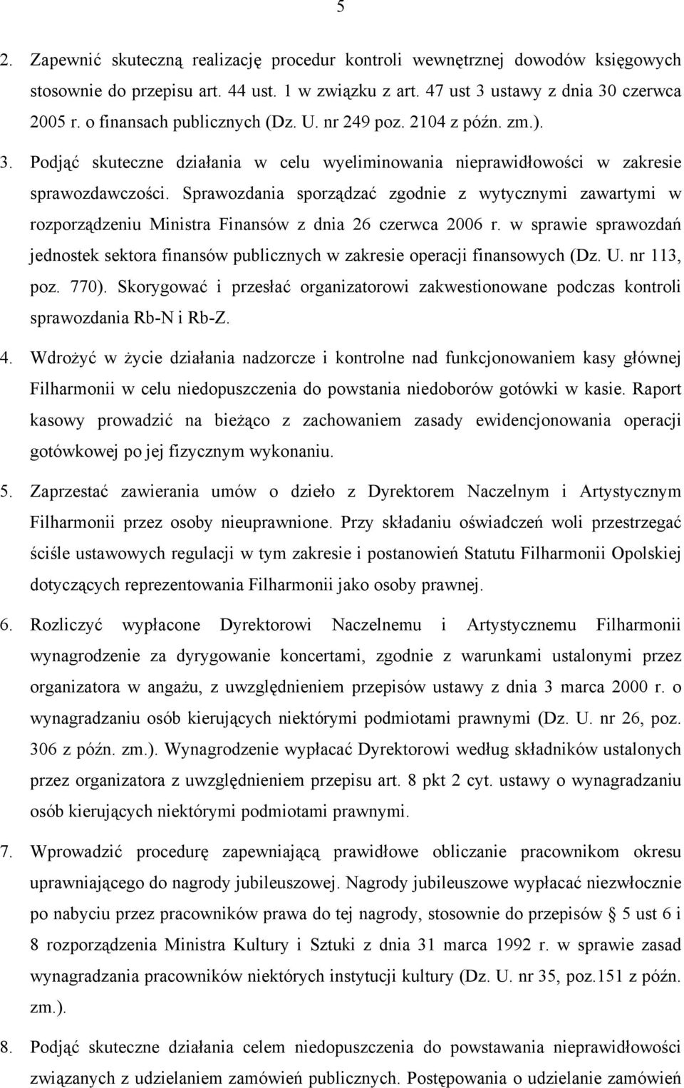 Sprawozdania sporządzać zgodnie z wytycznymi zawartymi w rozporządzeniu Ministra Finansów z dnia 26 czerwca 2006 r.