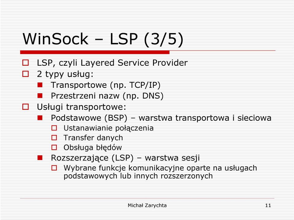 DNS) Usługi transportowe: Podstawowe (BSP) warstwa transportowa i sieciowa Ustanawianie