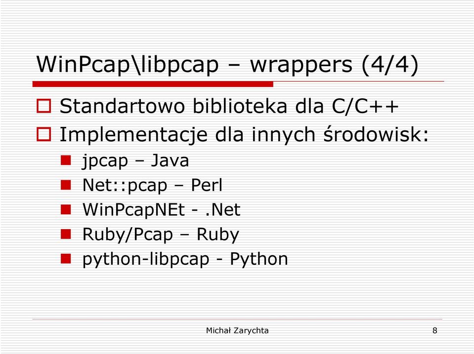 środowisk: jpcap Java Net::pcap Perl WinPcapNEt -.