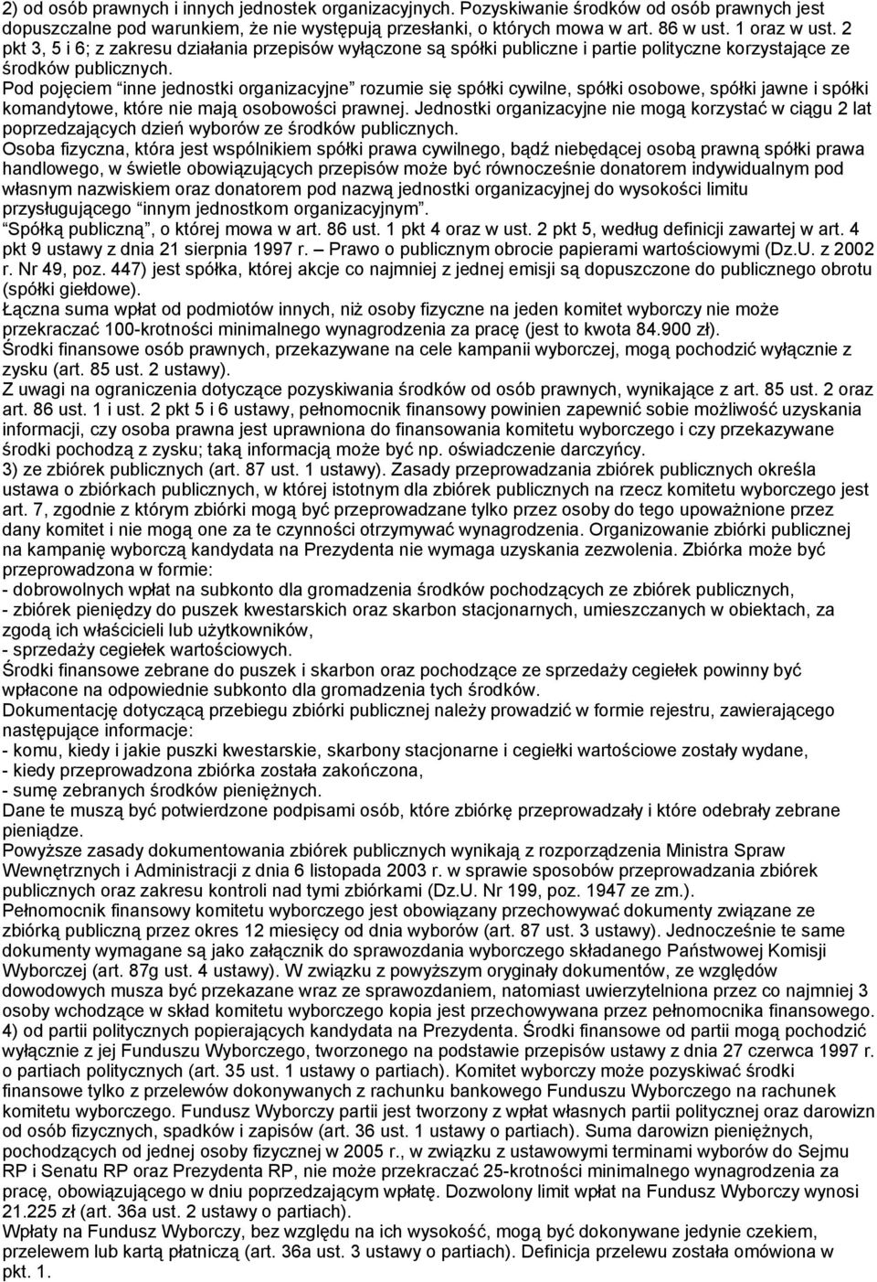 Pod pojęciem inne jednostki organizacyjne rozumie się spółki cywilne, spółki osobowe, spółki jawne i spółki komandytowe, które nie mają osobowości prawnej.