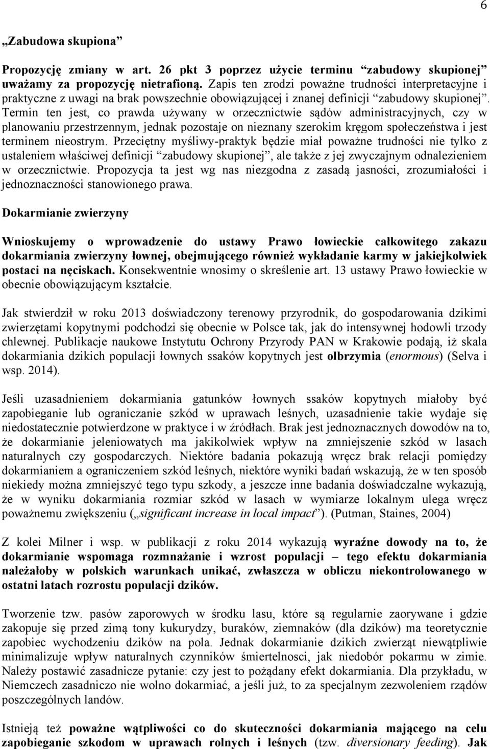 Termin ten jest, co prawda używany w orzecznictwie sądów administracyjnych, czy w planowaniu przestrzennym, jednak pozostaje on nieznany szerokim kręgom społeczeństwa i jest terminem nieostrym.