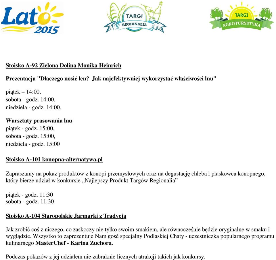 pl Zapraszamy na pokaz produktów z konopi przemysłowych oraz na degustację chleba i piaskowca konopnego, który bierze udział w konkursie Najlepszy Produkt Targów Regionalia piątek - godz.