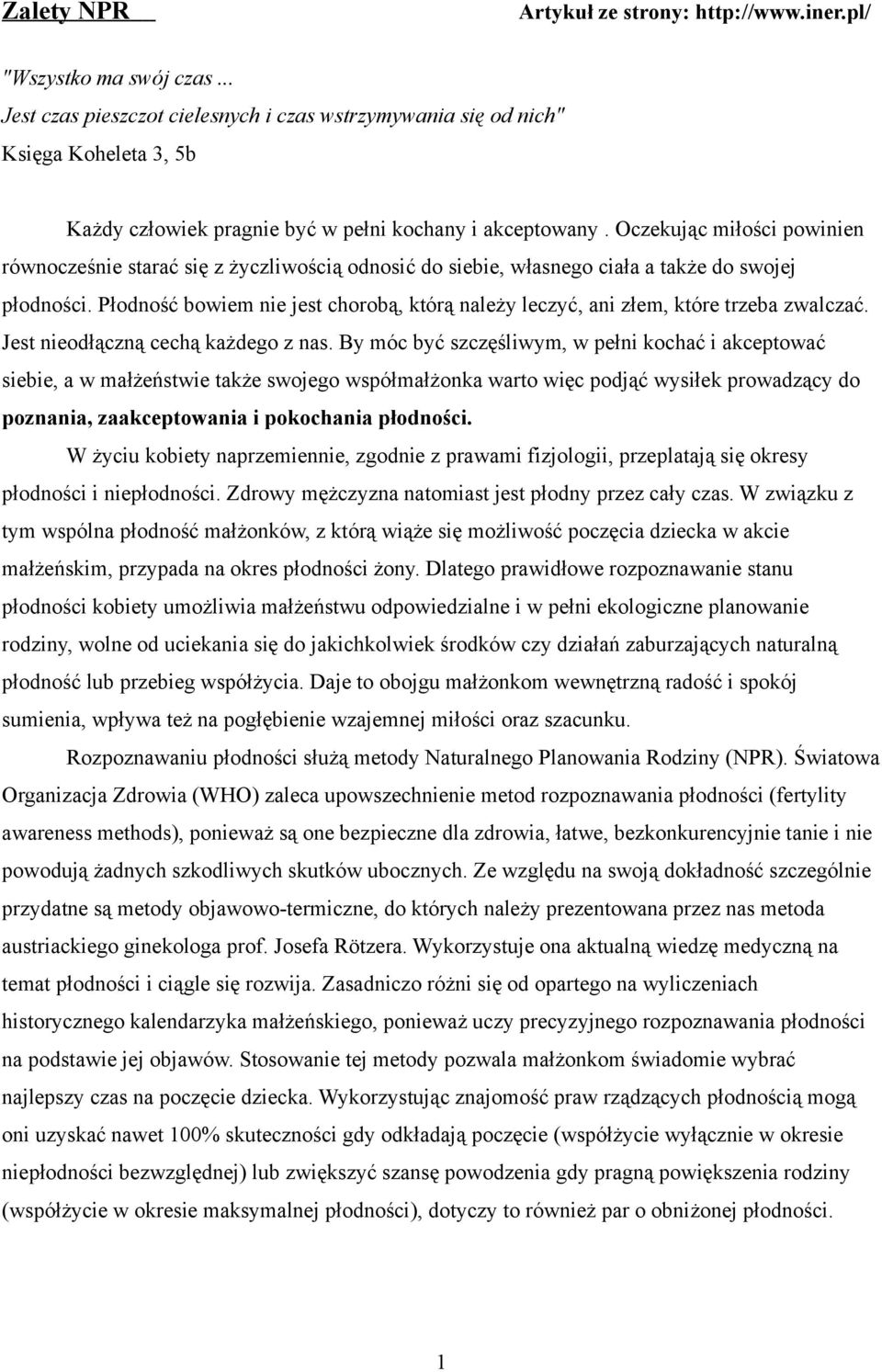 Oczekując miłości powinien równocześnie starać się z życzliwością odnosić do siebie, własnego ciała a także do swojej płodności.