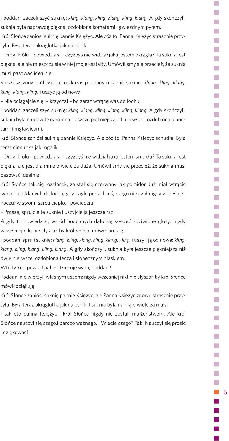 Ta suknia jest piękna, ale nie mieszczą się w niej moje kształty. Umówiliśmy się przecież, że suknia musi pasować idealnie!