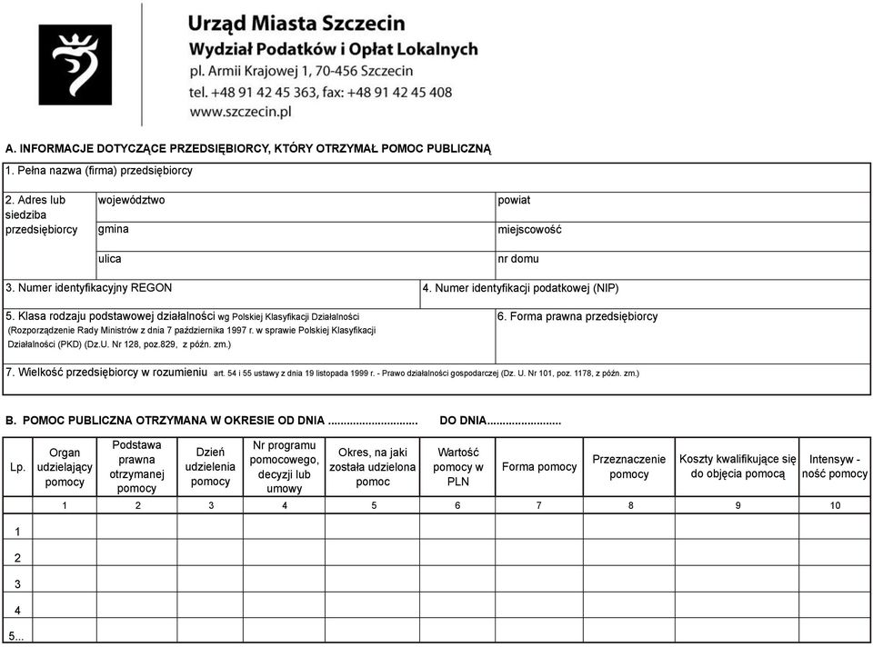 w sprawie Polskiej Klasyfikacji Działalności (PKD) (Dz.U. Nr 128, poz.829, z późn. zm.) nr domu 4. Numer identyfikacji podatkowej (NIP) 6. Forma prawna przedsiębiorcy 7.