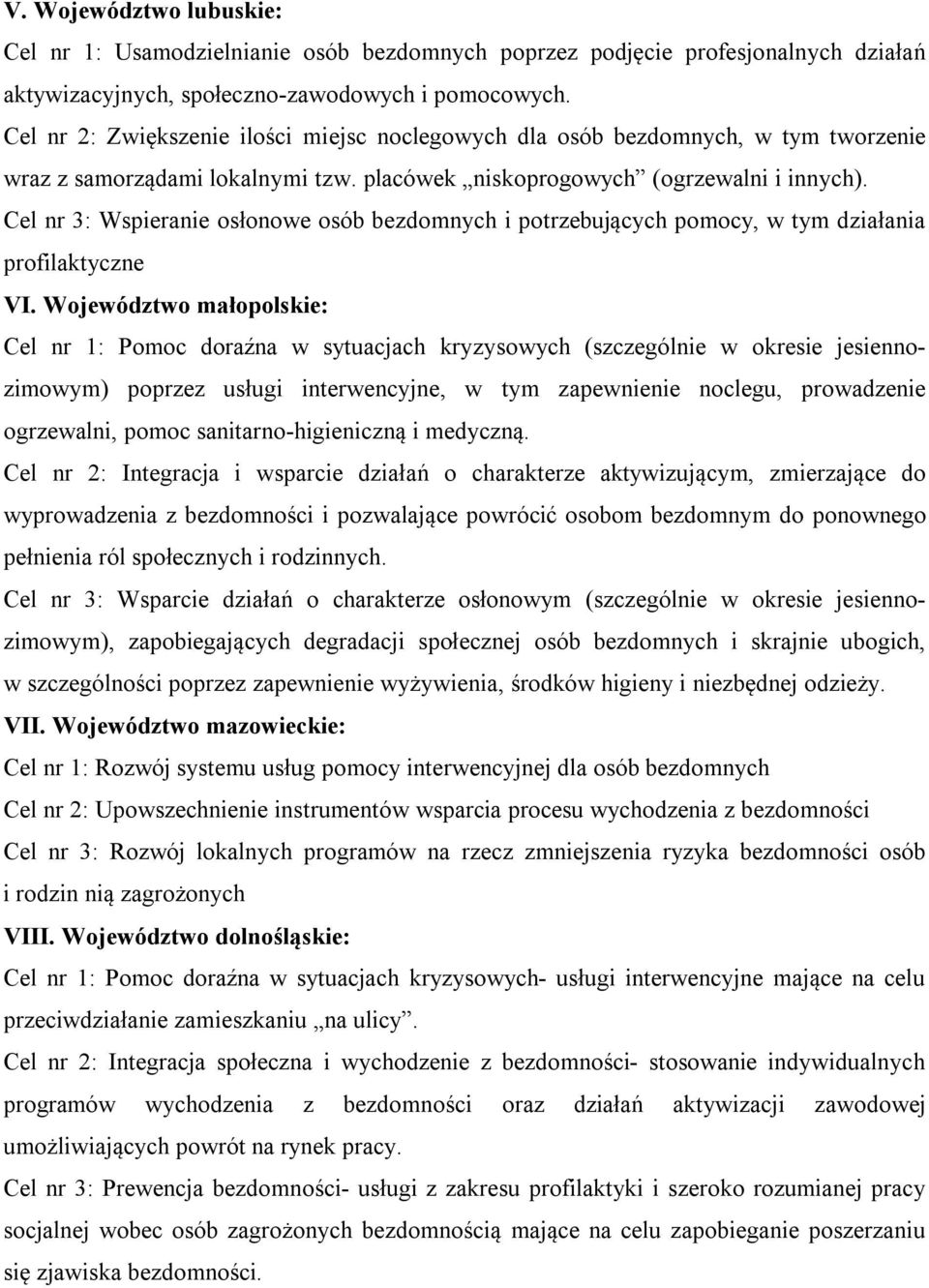 Cel nr 3: Wspieranie osłonowe osób bezdomnych i potrzebujących pomocy, w tym działania profilaktyczne VI.