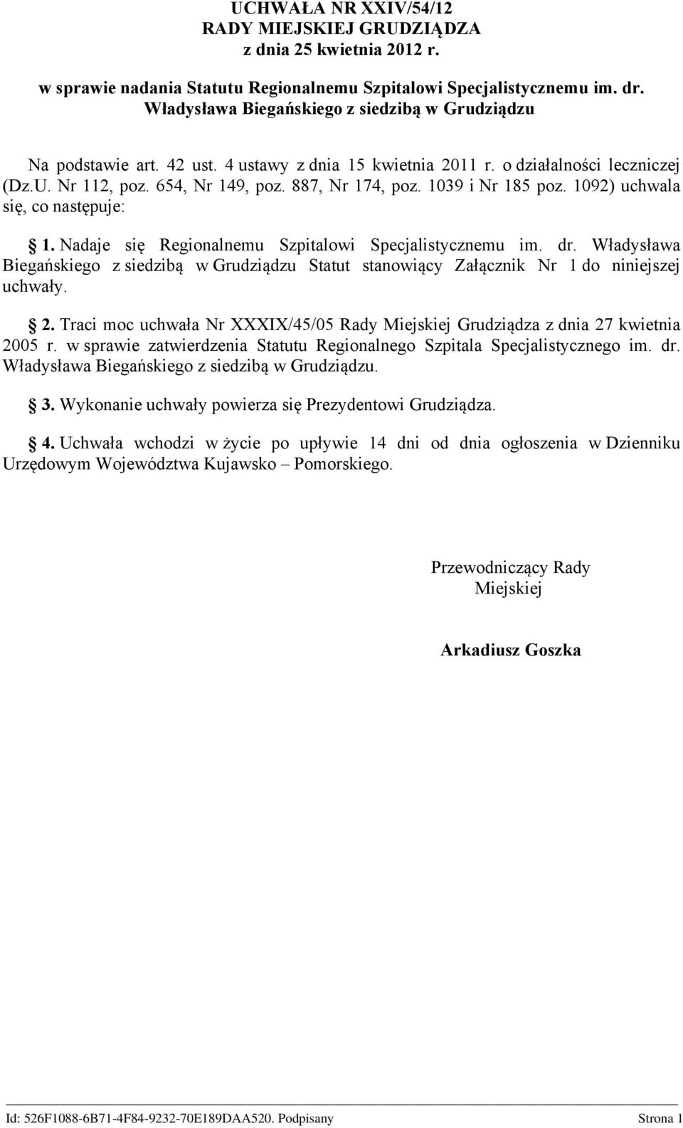 1039 i Nr 185 poz. 1092) uchwala się, co następuje: 1. Nadaje się Regionalnemu Szpitalowi Specjalistycznemu im. dr.