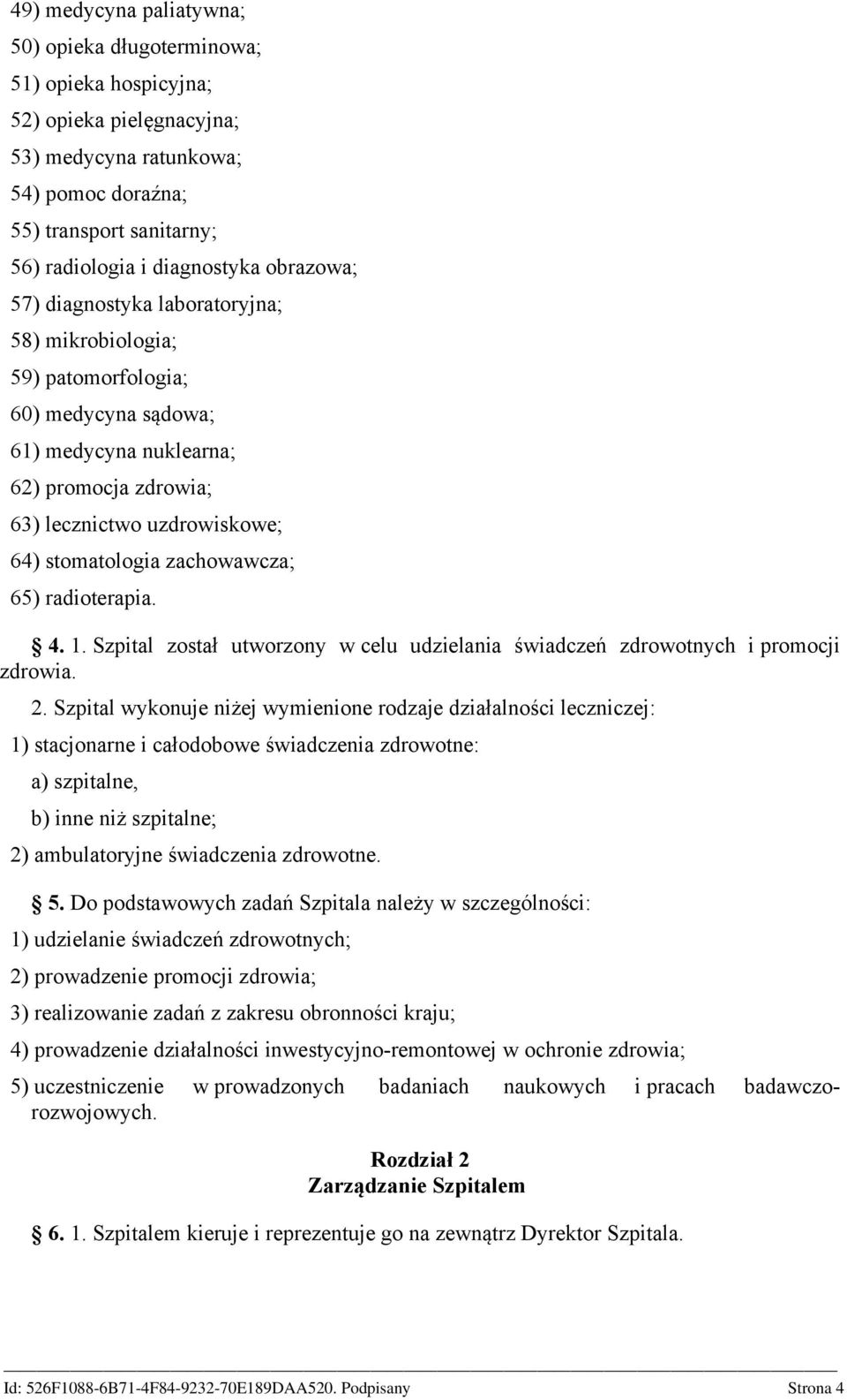 zachowawcza; 65) radioterapia. 4. 1. Szpital został utworzony w celu udzielania świadczeń zdrowotnych i promocji zdrowia. 2.