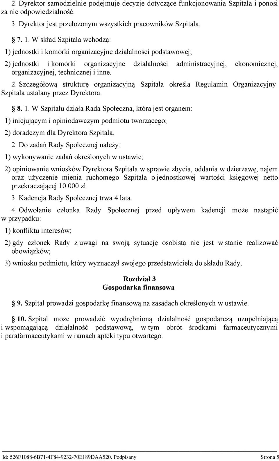 i inne. 2. Szczegółową strukturę organizacyjną Szpitala określa Regulamin Organizacyjny Szpitala ustalany przez Dyrektora. 8. 1.