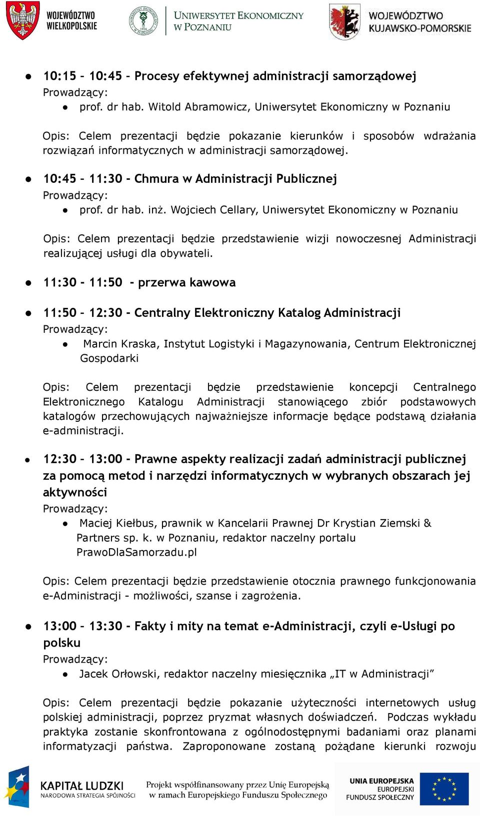 10:45 11:30 - Chmura w Administracji Publicznej prof. dr hab. inż.