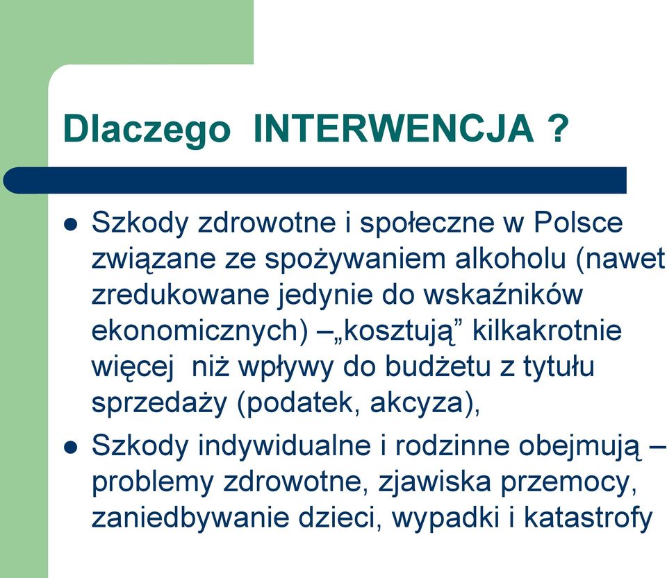 jedynie do wskaźników ekonomicznych) kosztują kilkakrotnie więcej niż wpływy do budżetu z