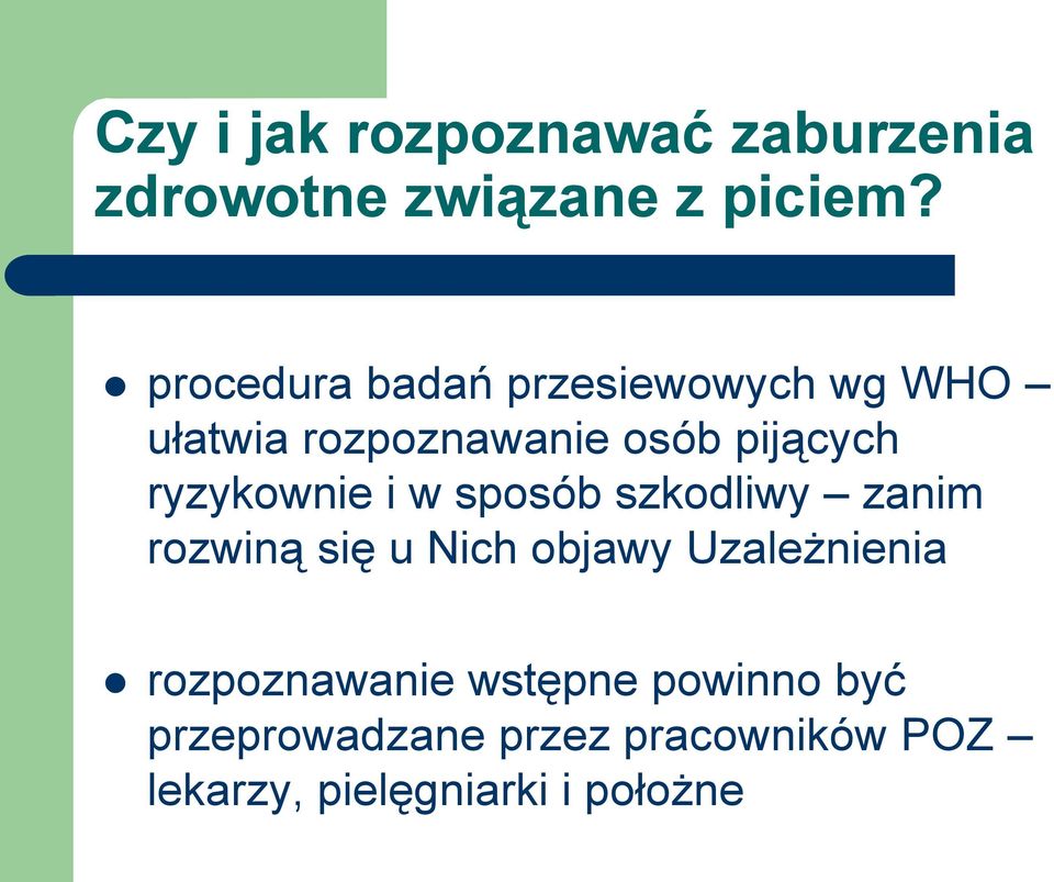 ryzykownie i w sposób szkodliwy zanim rozwiną się u Nich objawy Uzależnienia