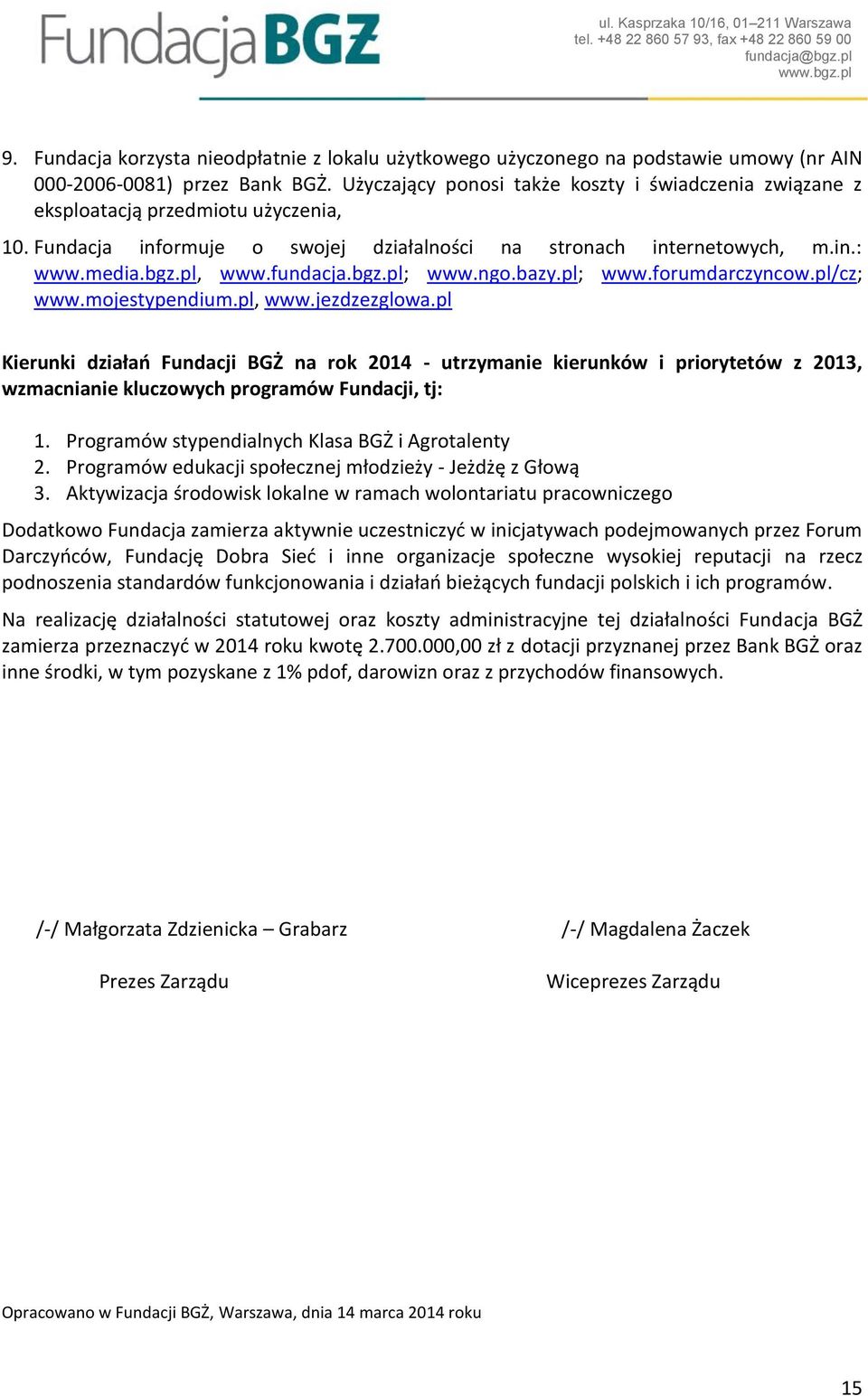 fundacja.bgz.pl; www.ngo.bazy.pl; www.forumdarczyncow.pl/cz; www.mojestypendium.pl, www.jezdzezglowa.
