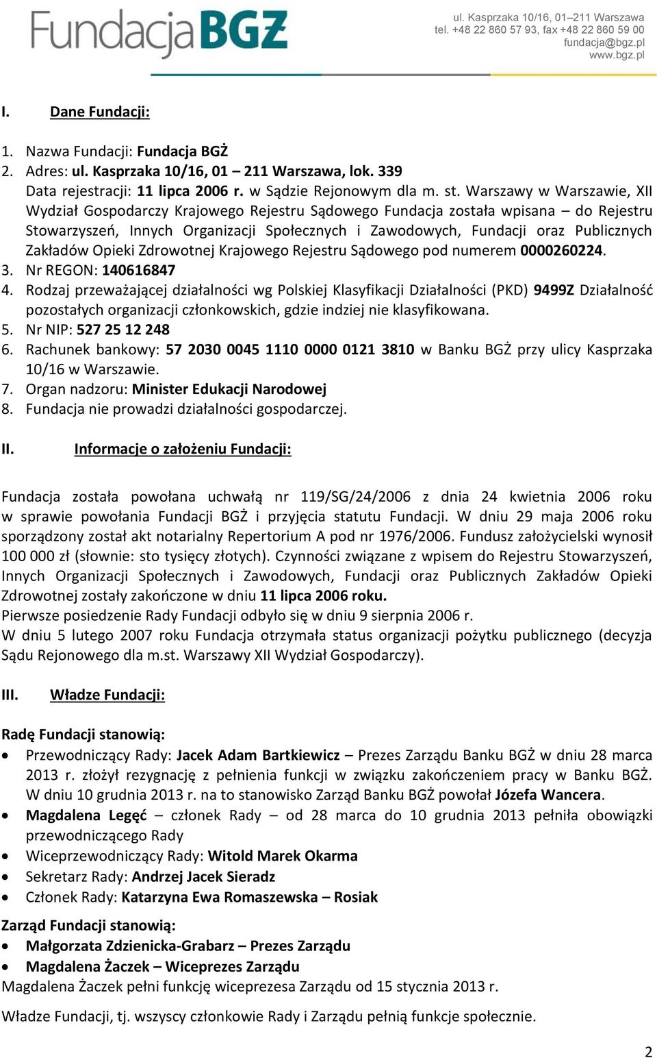 Zakładów Opieki Zdrowotnej Krajowego Rejestru Sądowego pod numerem 0000260224. 3. Nr REGON: 140616847 4.