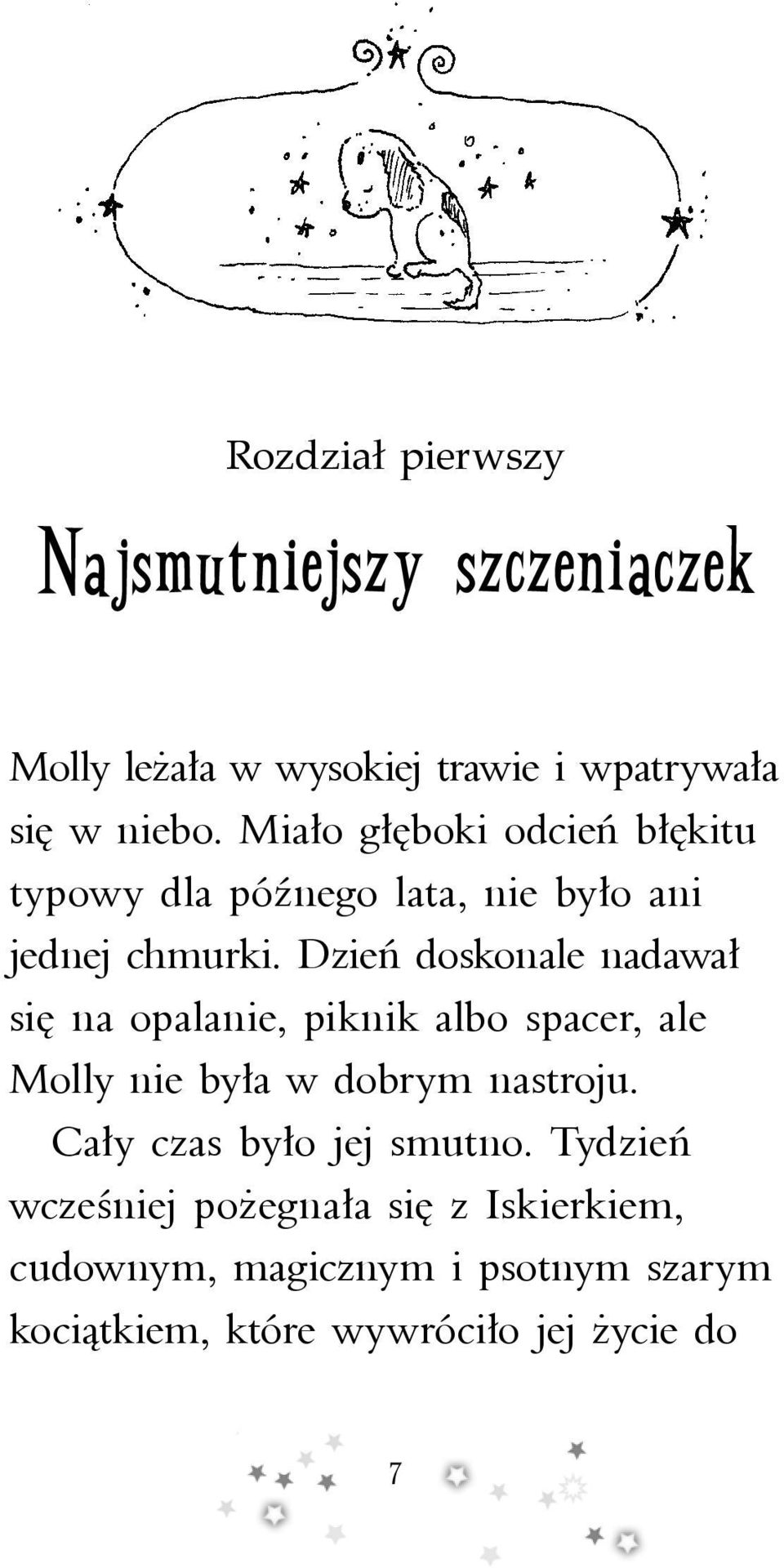 Dzień doskonale nadawał się na opalanie, piknik albo spacer, ale Molly nie była w dobrym nastroju.