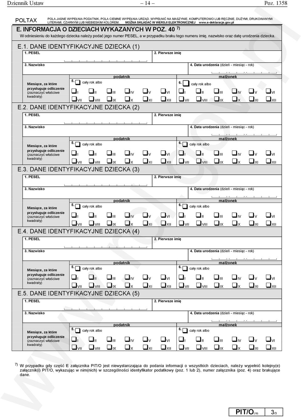 40 7) W odniesieniu do każdego dziecka należy podać jego numer PESEL a w przypadku braku tego numeru imię nazwisko oraz datę urodzenia dziecka. E.1. DANE IDENTYFIKACYJNE DZIECKA (1) 1. PESEL 2.