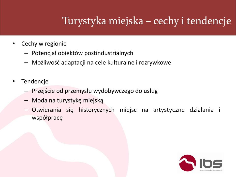 Tendencje Przejście od przemysłu wydobywczego do usług Moda na turystykę