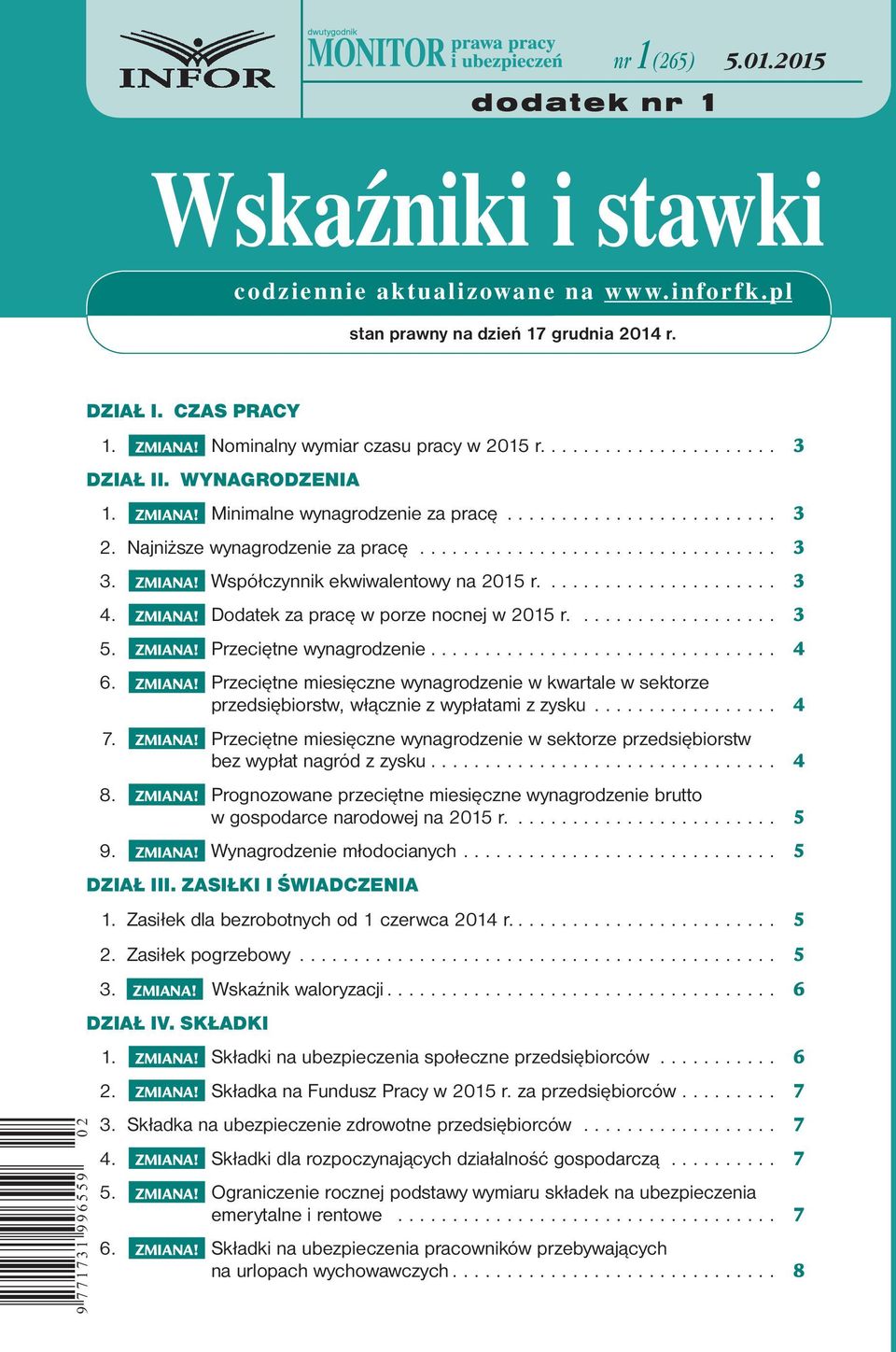 ... 3 4. ZMIANA! Dodatek za pracę w porze nocnej w 2015 r.... 3 5. ZMIANA! Przeciętne wynagrodzenie... 4 6. ZMIANA! Przeciętne miesięczne wynagrodzenie w kwartale w sektorze przedsiębiorstw, włącznie z wypłatami z zysku.