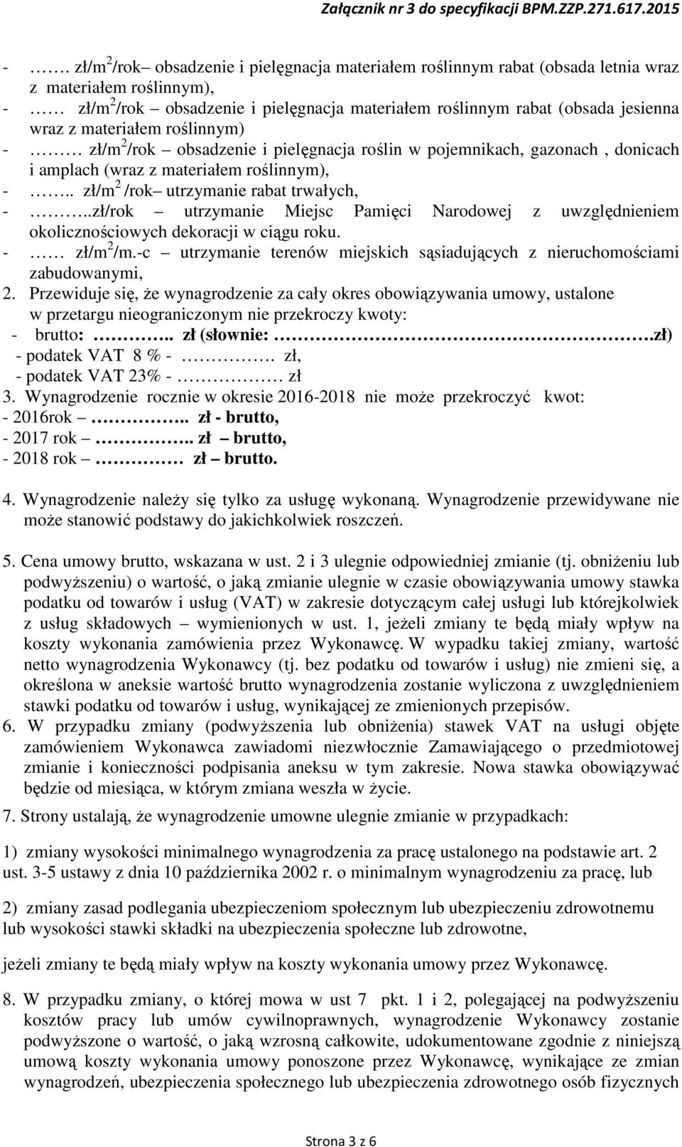 .zł/rok utrzymanie Miejsc Pamięci Narodowej z uwzględnieniem okolicznościowych dekoracji w ciągu roku. - zł/m 2 /m.-c utrzymanie terenów miejskich sąsiadujących z nieruchomościami zabudowanymi, 2.