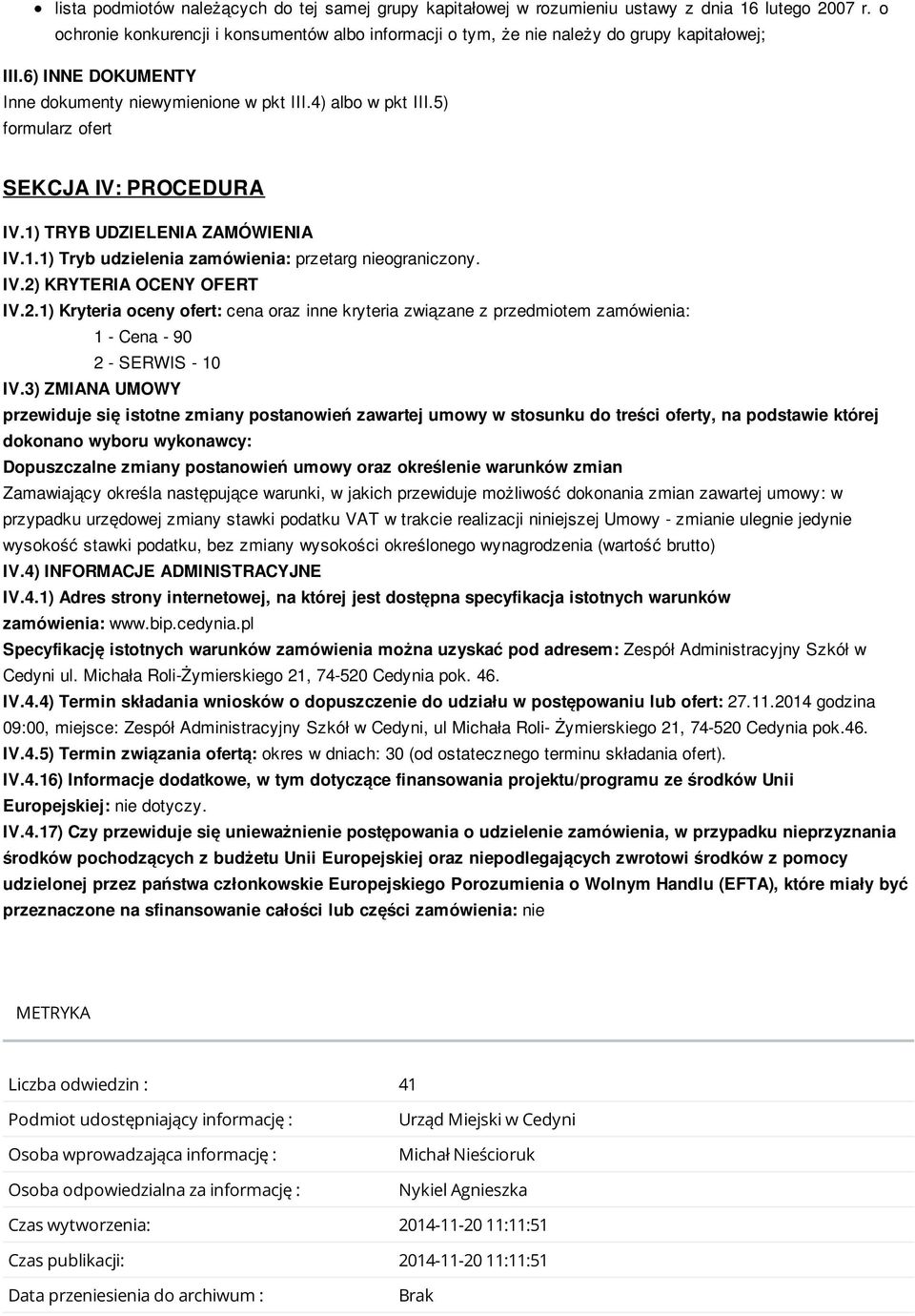 5) formularz ofert SEKCJA IV: PROCEDURA IV.1) TRYB UDZIELENIA ZAMÓWIENIA IV.1.1) Tryb udzielenia zamówienia: przetarg nieograniczony. IV.2)