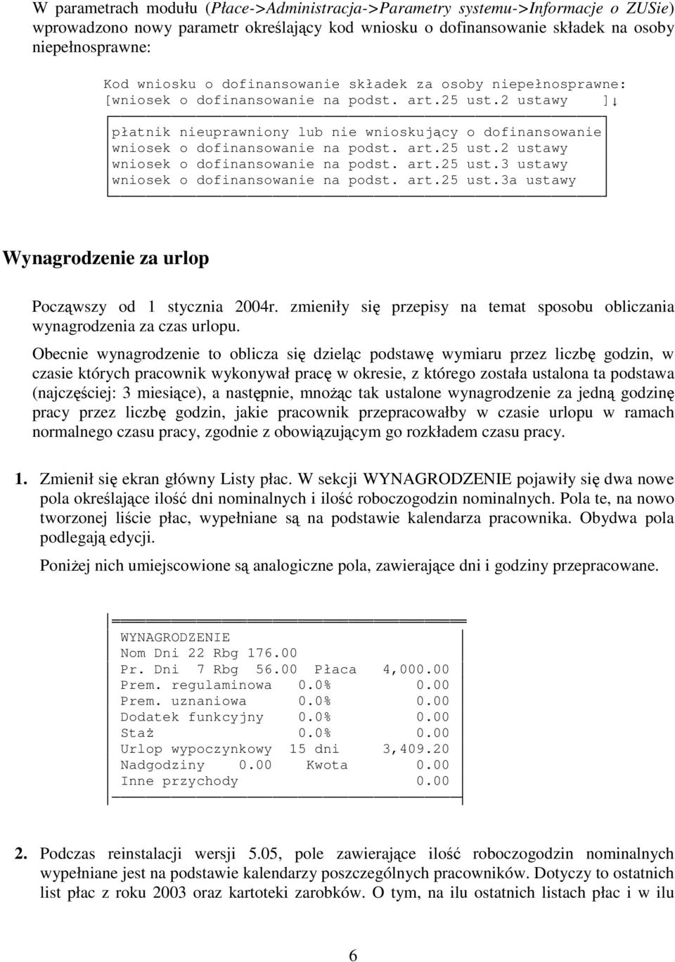 art.25 ust.2 ustawy wniosek o dofinansowanie na podst. art.25 ust.3 ustawy wniosek o dofinansowanie na podst. art.25 ust.3a ustawy Wynagrodzenie za urlop Poczwszy od 1 stycznia 2004r.