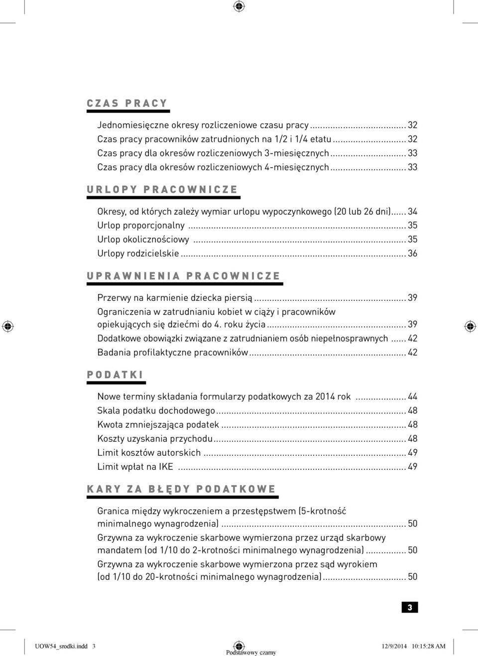 .. 35 Urlop okolicznościowy... 35 Urlopy rodzicielskie... 36 UPRAWNIENIA PRACOWNICZE Przerwy na karmienie dziecka piersią.