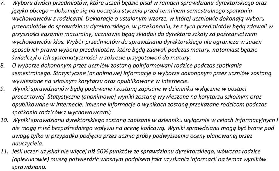 Deklaracje o ustalonym wzorze, w której uczniowie dokonają wyboru przedmiotów do sprawdzianu dyrektorskiego, w przekonaniu, że z tych przedmiotów będą zdawali w przyszłości egzamin maturalny,