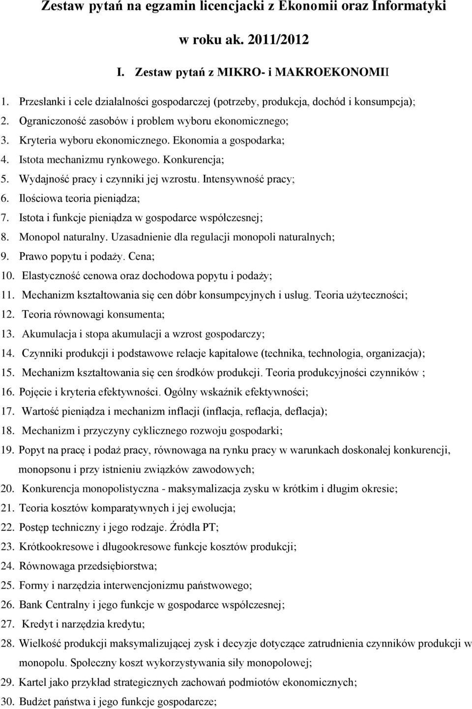 Ekonomia a gospodarka; 4. Istota mechanizmu rynkowego. Konkurencja; 5. Wydajność pracy i czynniki jej wzrostu. Intensywność pracy; 6. Ilościowa teoria pieniądza; 7.