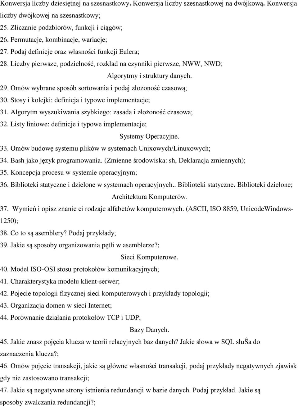 Omów wybrane sposób sortowania i podaj złożoność czasową; 30. Stosy i kolejki: definicja i typowe implementacje; 31. Algorytm wyszukiwania szybkiego: zasada i złożoność czasowa; 32.