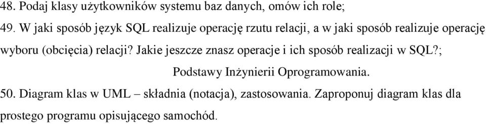 (obcięcia) relacji? Jakie jeszcze znasz operacje i ich sposób realizacji w SQL?