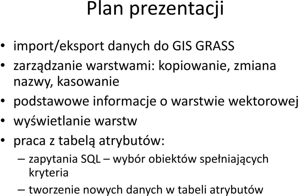 warstwie wektorowej wyświetlanie warstw praca z tabelą atrybutów: