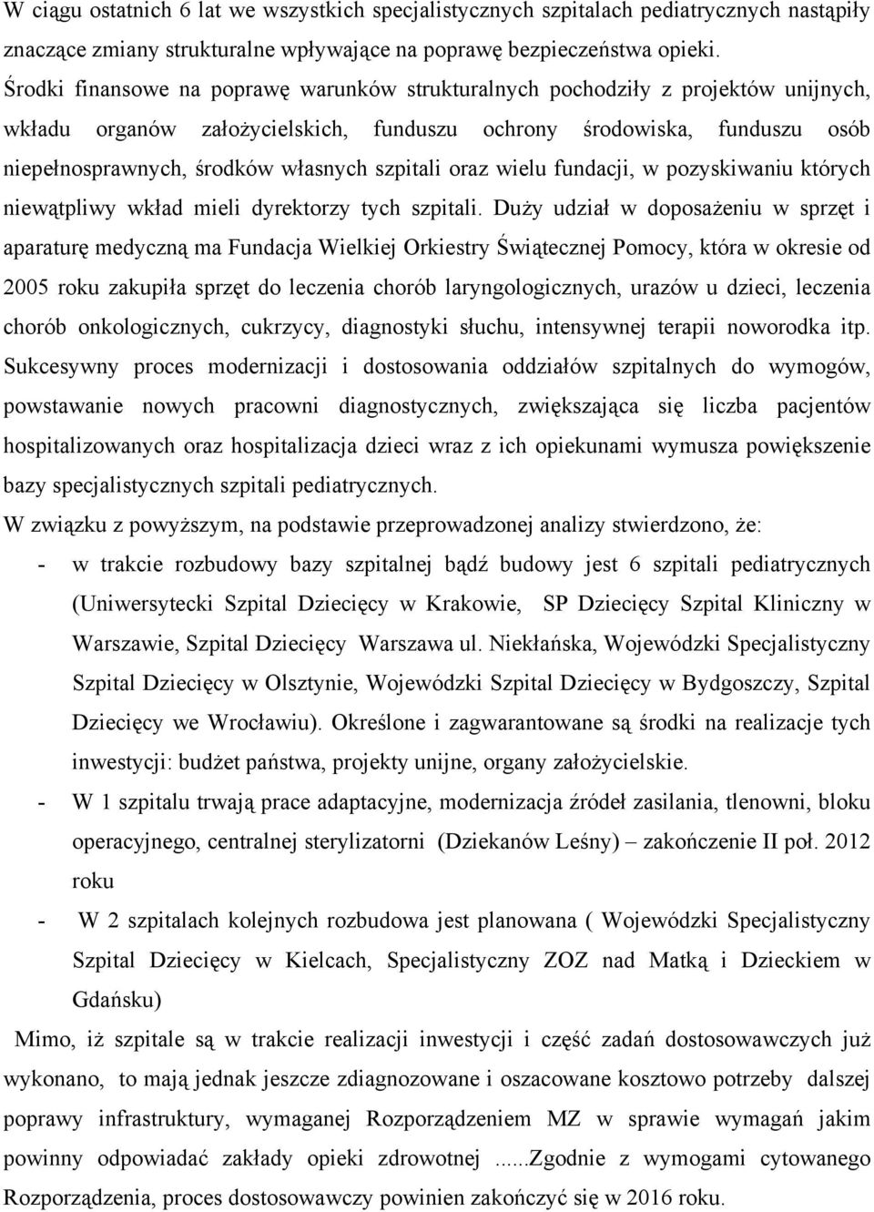 szpitali oraz wielu fundacji, w pozyskiwaniu których niewątpliwy wkład mieli dyrektorzy tych szpitali.