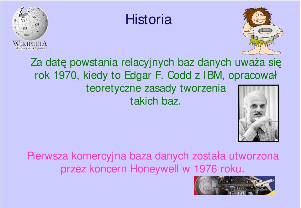 Codd z IBM, opracowa teoretyczne zasady tworzenia takich
