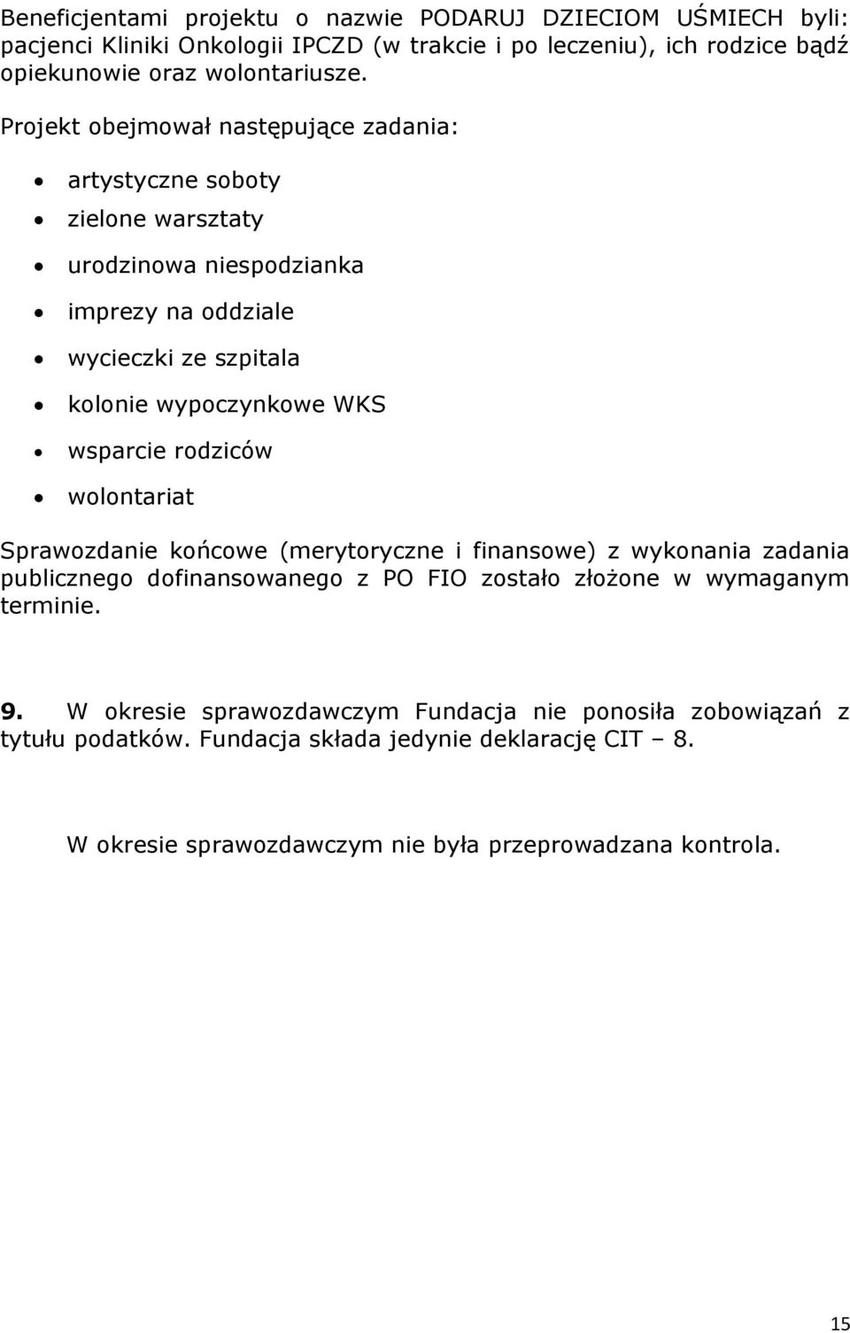wsparcie rdziców wlntariat Sprawzdanie kńcwe (merytryczne i finanswe) z wyknania zadania publiczneg dfinanswaneg z PO FIO zstał złżne w wymaganym terminie. 9.