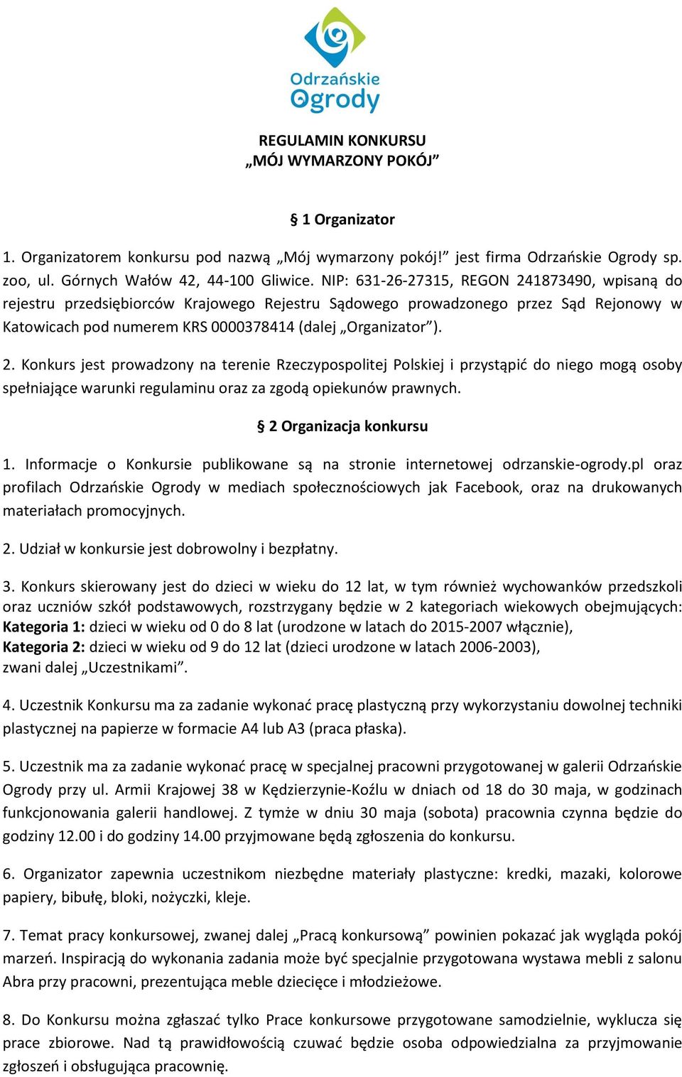 2 Organizacja konkursu 1. Informacje o Konkursie publikowane są na stronie internetowej odrzanskie-ogrody.